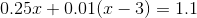 0.25x+0.01(x-3)=1.1