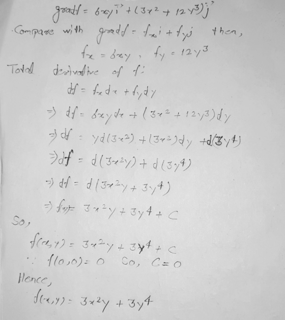 goodf = 6xy i+ (3x2 + 12 y3)j Compare with goodd - ei + tij then, 12 y 3 Toval derivative of of fx = bry fy df >> df = szyte