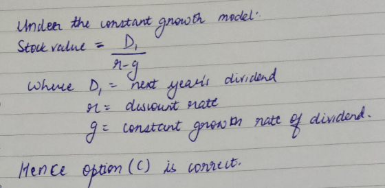 Under the constant growth modela Stock value = D. where = next years dividend de discount rate ge constant growth rate of di