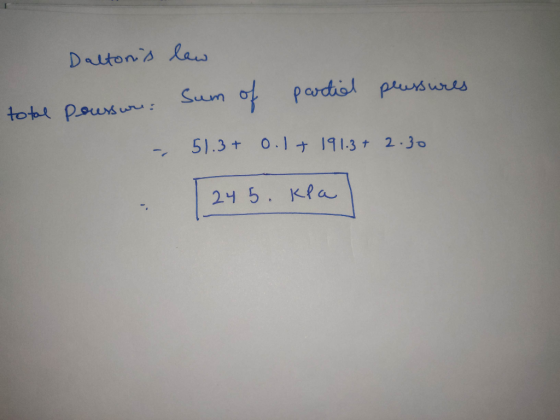Daltons lew Sum of partial total pousson: pressures - 51.3 + 0.1 + 191.3+ 2.30 245. Kla