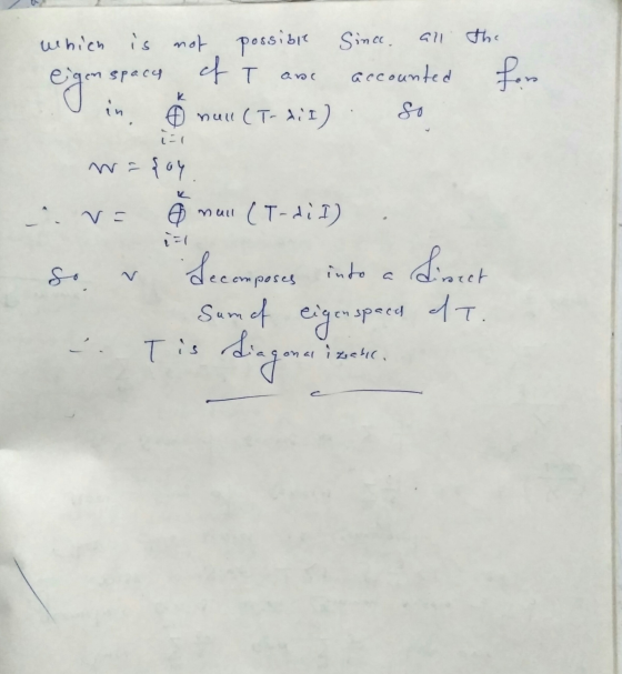 ull which is not possible since all the eigen space of T are accounted for in 6 nulu (T- diI). so wasoy ve & malu (T-di I) so