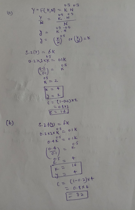 (9) Y = F(K, N) = KN 0.5 0.5 Κ Ν 6.5 0.5 - - KN AM 6.5 -0.5 KN 6.5 ja (15or (0) = S.2(Y) = 6.k 0.2X1 XK = olk 0.5 0.5 K = 2 l