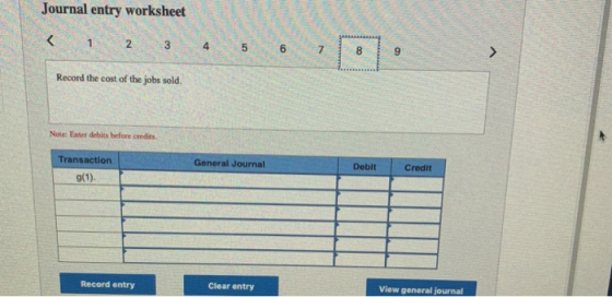 Journal entry worksheet < 1 2 3 4 Record the cost of the jobs sold. Note: Enter debits before credits Transaction General Jou
