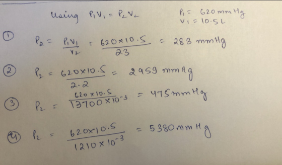 Using Piv, = PVL P= 620 mm Hg Vi= 10.5L o x 10, 23 Bo Pins690x10.5 283 mmity Đ Py = 620x10.5 = 2959 mming P = 15900 x 10 620X