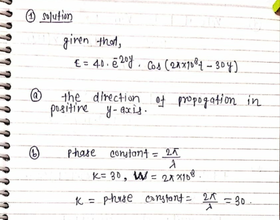 © solution giren that, £= 40. © 207. Cos (2879084 - 30%) @ the direction of propogation in positine y-axis. b phase constant