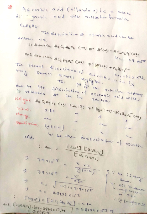 0 As corbic and (vitamin e) is a weak di protic acid with molemlar formula C6Hg Of The dissociation of a scorbic acid can be