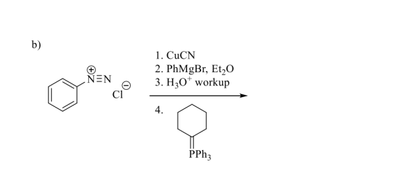 b) # NEN 1. CuCN 2. PhMgBr, Et20 3. H30* workup Cl 4. PPh3