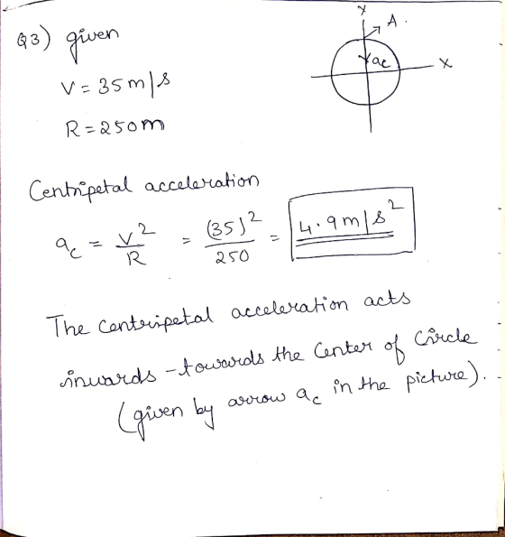 ac X - Q3) given v=35m/s R=250m Centripetal acceleration UNUA ą z ve » (85)? 4.9m|8 2SO The contripetal acceleration acts inw