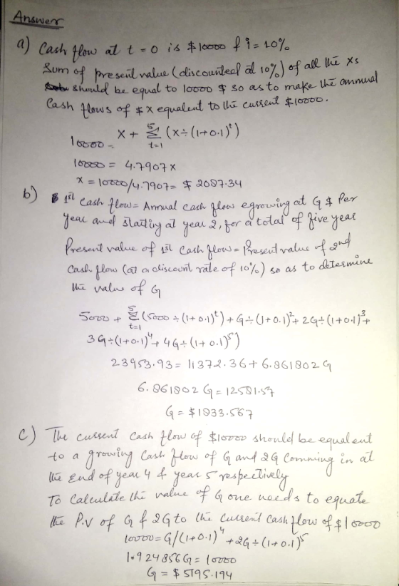 | Answer a) Cash flow at t=0 is $10000 f i= 10% Sum of present value (discounted at 10% of all the xs Sou should be equal to