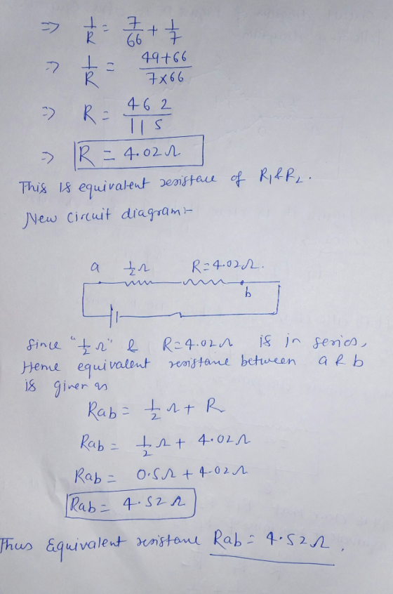 = 7 4 + + - t = 49+66 7866 7x66 - R = 462 - R=4.02 This is equivalent resisface of R&RL. New circuit diagram- R-4.02r. series