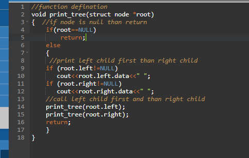 2 4 1 //function defination void print_tree(struct node *root) 3. { //if node is null than return if(root==NULL) 5 return; 6