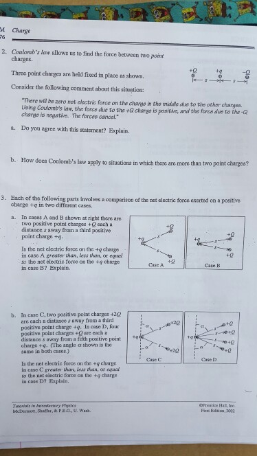 M Charge 2. Coulombs law allows us to find the force between two point charges. Three point charges are held fixed in place