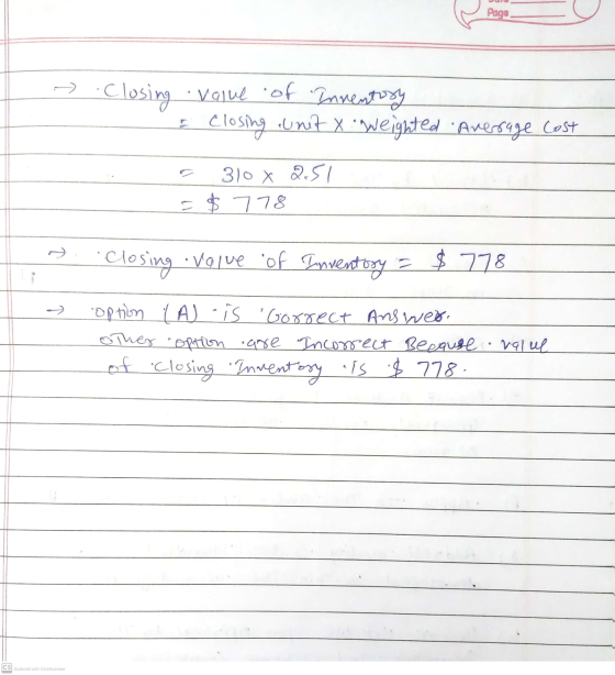 Page Closing value of Innentory I closing unit x weighted Average cost 310 x 251 = $ 778 Closing voive of Inventory = $778 op