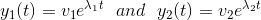 y_1(t)=v_1e^{\lambda_1t}\ \ and \ \ y_2(t)=v_2e^{\lambda_2t}