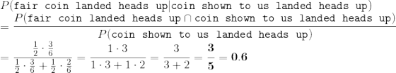 P(fair coin landed heads uplcoin shown to us landed heads up) P(fair coin landed heads up n coin shown to us landed heads up)