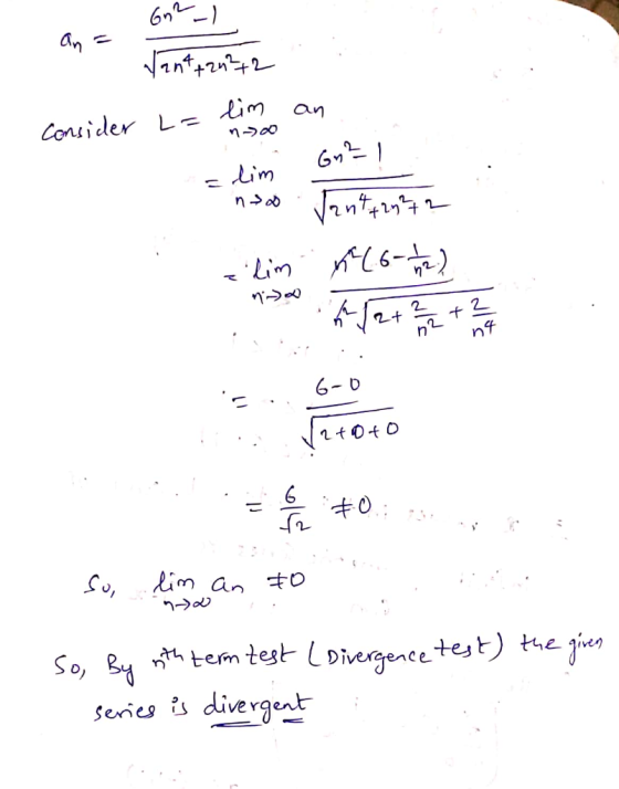 Gn2_) an= Want + 2n2+2 an Consider L= lim n> Gn²i =lim n > 7494- alim (6-1/2) nin ng ::: 12+0+0 36 +0 So, lim an to So, by 4t