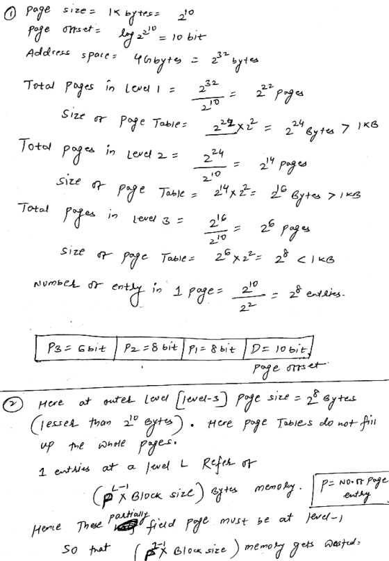 o page size= IK bytes= 20 page orrset= log 2 20 = 10 bit Address spaces 46bytes = 234 bytes Total pages in level 1 = 232 2 =