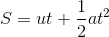 S=ut+\frac12 at^2