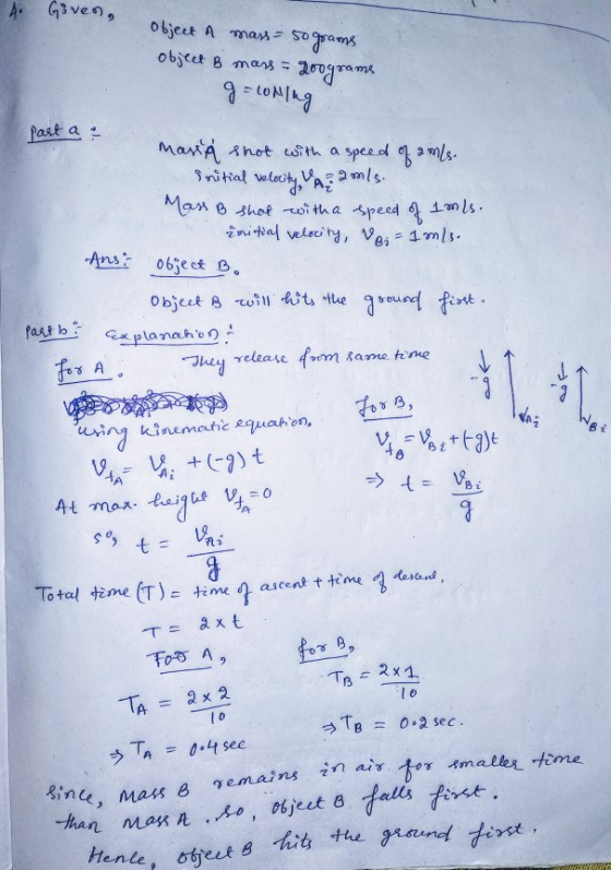 than mass A so, Object B 4. Given, object A mass= 50 grams object B mass = goograme g=wring part a : masih shot with a speed