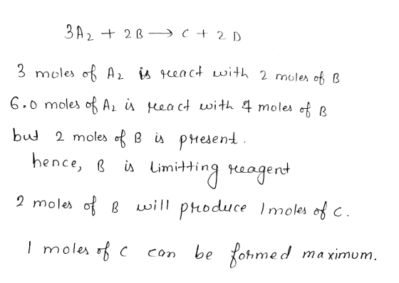 3A2 2 B C2 D 3 moles of A2 is 9ceaCt with 2 mules of B 6.0 moles of A i Hea ct with 4 moles cf B bud 2 moles of B i PHesent h