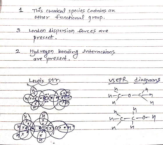 1 This chemical species contains an ether functional group.__ 3 London dispersion forces are present, Hydrogen bonding Intera