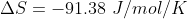\Delta S =-91.38\ J/mol/K