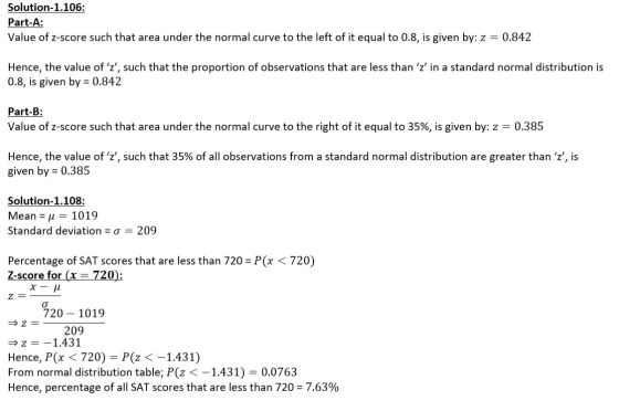 Solution-1.106: Part-A: Value of z-score such that area under the normal curve to the left of it equal to 0.8, is given by: z