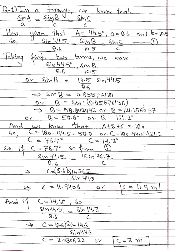 Q-1)In SinA triangle مسا know that SinB - Sinc a C -Taking first two terms, we عليا Here given that A=44.5°, a= 8.6 and b2 10