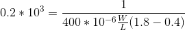 0.2*10^{3}=\frac{1}{400*10^{-6}\frac{W}{L}(1.8-0.4)}