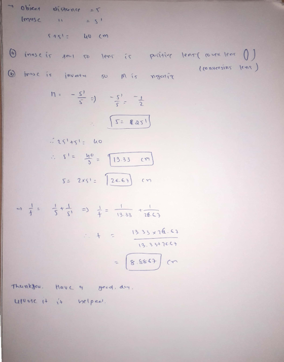 distance object [muse = r. rg1= 40 cm lear( cover lent (convergins 0 lens ) ( inase is seal so lens is positive 6 house is jo