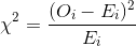 \chi ^2=\frac{(O_i-E_i)^2}{E_i}