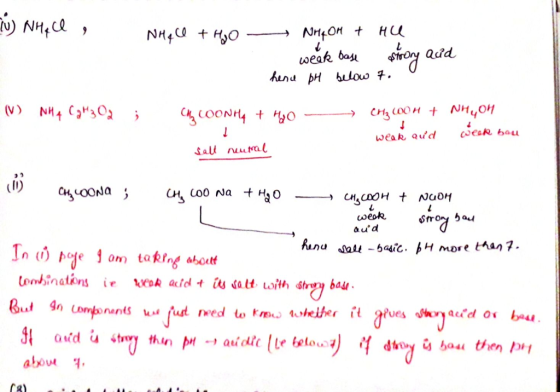 I NHAU , NHACO + H₂O 1 1. - NHGOH + HU week base strong aud hence pH below 7. (1) NHA CH₂O2 ; CCOONHA + HO CH₃ COOH + NHGOH w