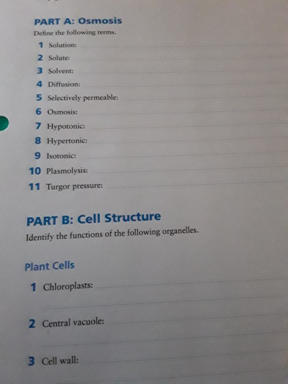 PART A: Osmosis Define the following terms. 1 Solution: 2 Solute: 3 Solvent: 4 Diffusion: 5 Selectively permeable: 6 Osmosis: