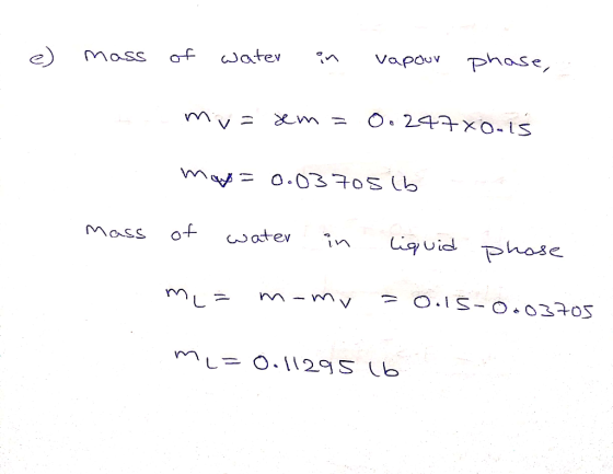 1. e) mass of water in vapour phase, - y = x W = 6: 2 x0.5 may=0.03705 lb mass of water in liquid phase mi= mamy = 0.15-0.037