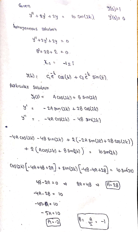 Goren y + 2y + 2y = lo so(2k), 9(0)21 4(0)2 homogeneous Soulon y+2y + 2y =0 0+ 20+ 2.20 YLL); cēt cos (l) + czēt sinch) Pa
