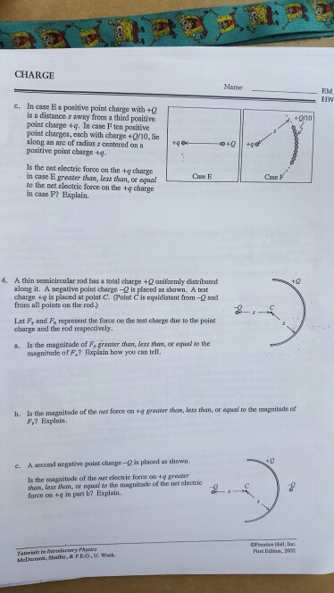 CHARGE c. In case B a positive point charge with +0 is a distances away from a third positive point charge . In case F ten po