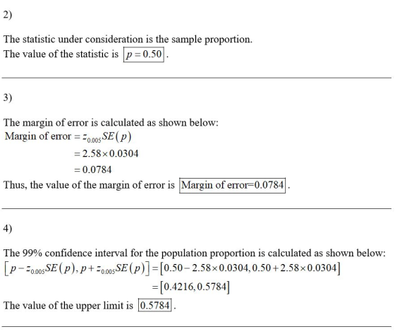 The statistic under consideration is the sample proportion. The value of the statistic is p=0.50). 3) The margin of error is
