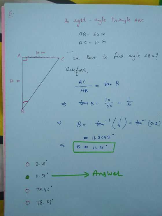 In right angle Triangle ABC A B = 50m AC = 10 m lom A C we have to find angle <B=? Therefore, tan B 50 m AC AB tan B 10 - 5 B