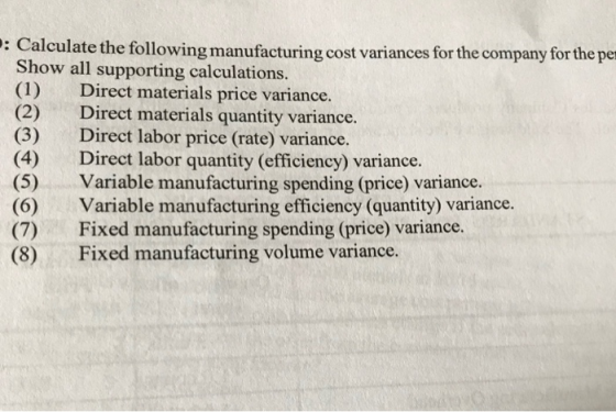 (2) : Calculate the following manufacturing cost variances for the company for the per Show all supporting calculations. Dire