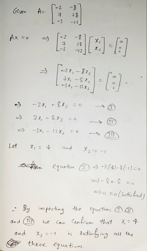-2 Given A- -8 28 7 -3 -12 Ax=0 -2 7 -3 -8 28 ta -12 -2x, - 8x2 7X, -8X2 -3x, - 12 X2 -2x, -87, = 0 I 7x, - 822 T -32 1222 ↑
