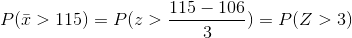 P(\bar{x}>115)=P(z>\frac{115-106}{3})=P(Z>3)