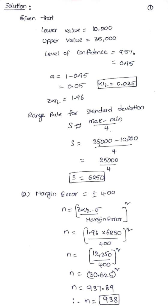Solution : Given that Lower value 10,000 upper value = 35,000 Level of confidence = 95% = 0.95 a = -0.95 1912 = 0.025 -0.05 Z