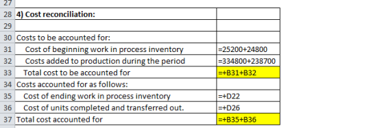 27 =25200+24800 =334800+238700 28 4) Cost reconciliation: 29 30 Costs to be accounted for: 31 Cost of beginning work in proce