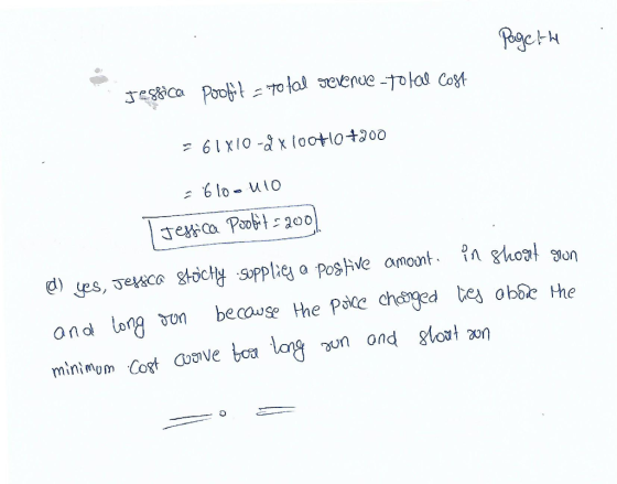 Page the Jessica porofit = to fal gevenue -tolal cost = 61X10 -2 x 100+10+200 = 610-410 Jessica Pootit = 200) d) yes, Jeffca