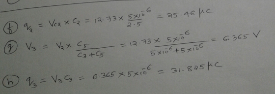 69 = Vea x C2 = 12.73x 5x100 = 25.46 MC = 6.365 V & V3 = Vzx C G (3 + 5 - = 12.73 × 5x10 . 5x106 + 5x106 = (6 q = V₂ = 6.365