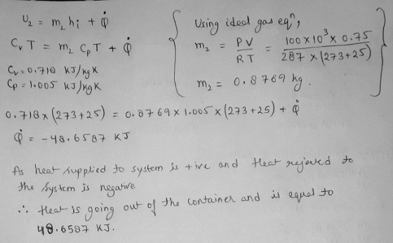 Using ided gas equ, 100 x 10² x 0.75 m PV RT (273+25) m₂ = U₂ = m hi to CT = M₂ CP T + 287 x G=0.710 kJ/kg (p = 1.005 kilugh