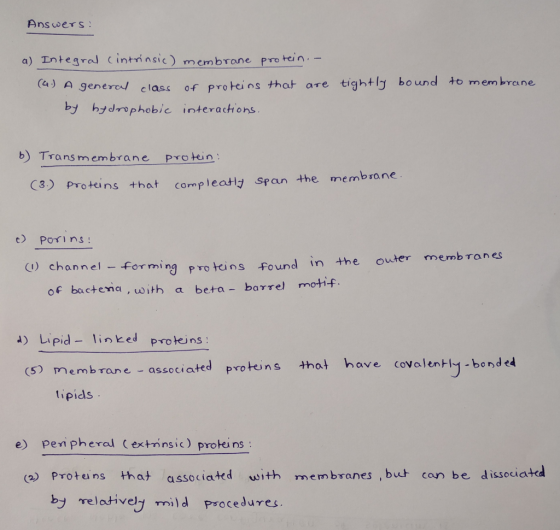 Answers: a) Integral cintrinsic) membrane protein. - (4.) A general class of proteins that are tightly bound by hydrophobic i