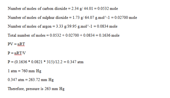 Number of moles of carbon dioxide = 2.34 g/ 44.01 0.0532 mole Number of moles of sulphur dioxide-1.73 g 64.07 g.mol-1-0.02700