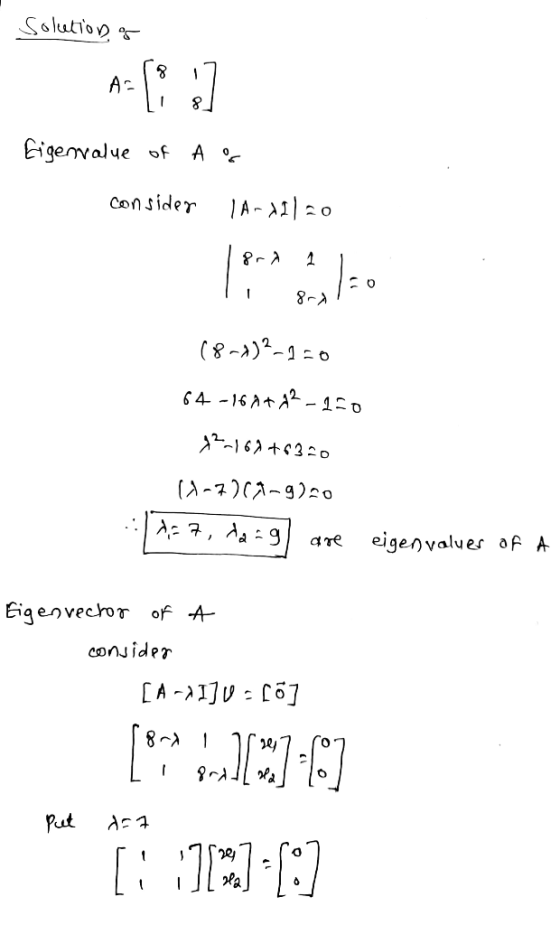 Solution 8 A Eigenvalue of A consider IA- 11/20 0 1 8- (8-1)2-1=0 64-16a+ 22-150 12-162 +6320 (4-7)(1-9) 20 A=7, dang are eig