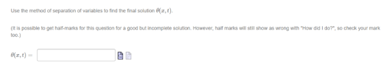 find the final solution e(, t). Use the method of separation of variables (It is possible to get half-marks for this question